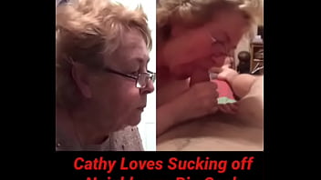BBW Blowjob Porn Slut Cathy Granny Enjoys Oral Sex and Sucking off neighbours Big Cock and Swallows His Cum Load